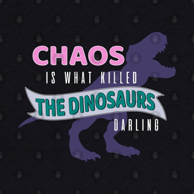 Chaos is What Killed the Dinosaurs by Totally Major